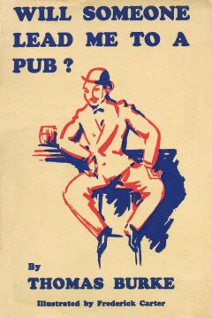 Thomas Burke - Will someone lead me to the pub